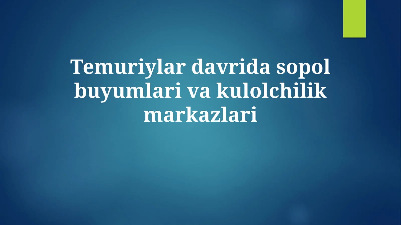 Temuriylar davrida sopol buyumlari vakulolchilikmarkazlari
