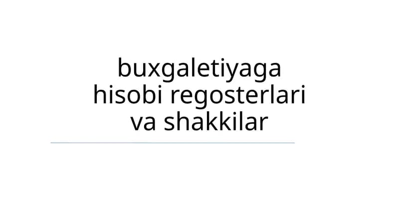Buxgaletiyaga hisobi regosterlari va shakkilar