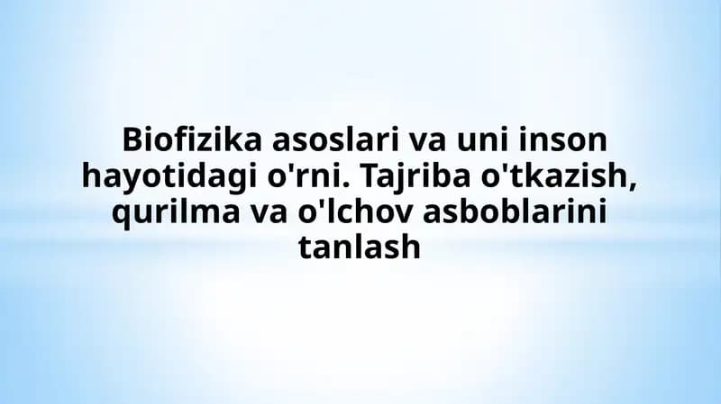 Biofizika asoslari va uni inson hayotidagi o'rni