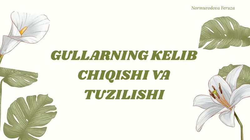GULLARNING KELIB CHIQISHI VA TUZILISHI.