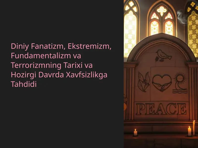 Diniy Fanatizm, Ekstremizm, Fundamentalizm va Terrorizmning Tarixi va Hozirgi Davrda Xavfsizlikga Tahdidi