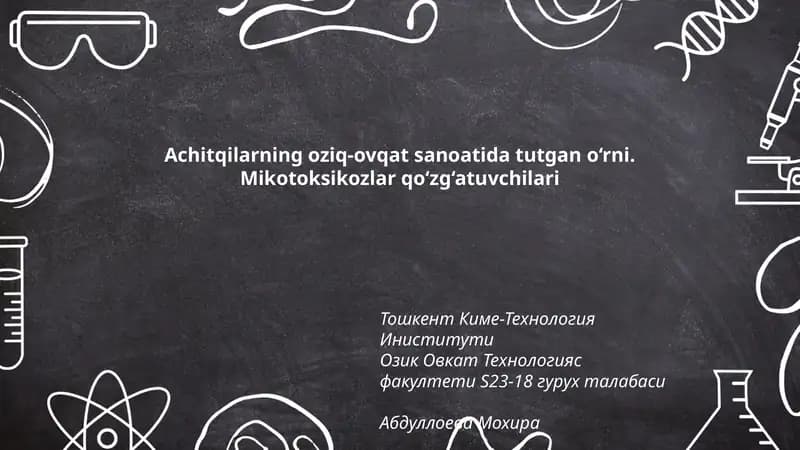 Achitqilarning oziq-ovqat sanoatida tutgan o‘rni. Mikotoksikozlar qo‘zg‘atuvchilari