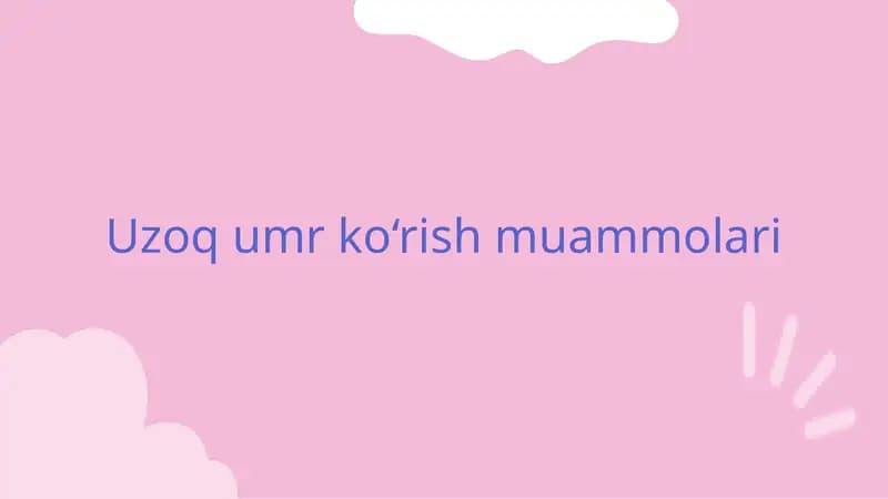 Uzoq umr ko‘rish muammolari
