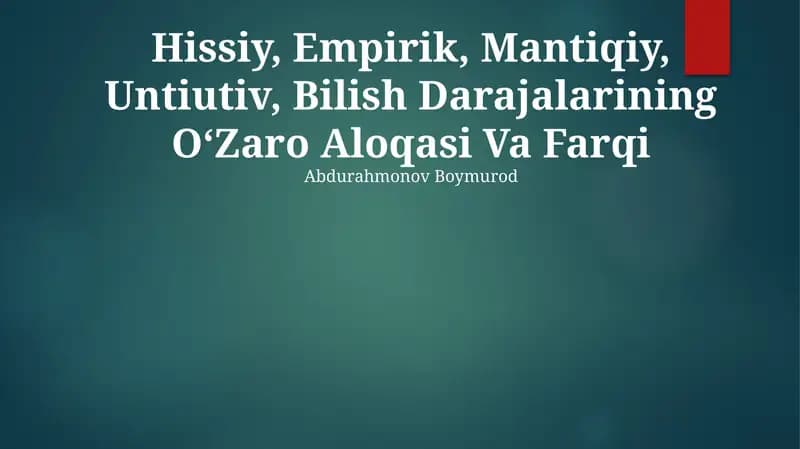 Hissiy, Empirik, Mantiqiy, Untiutiv, Bilish Darajalarining OʻZaro Aloqasi Va Farqi