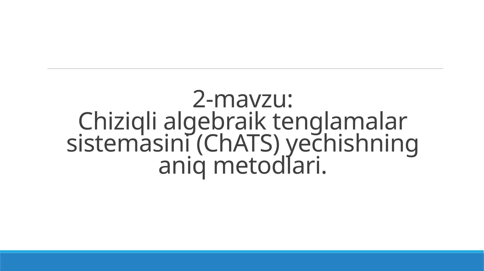 Chiziqli algebraik tenglamalar sistemasini yechishning aniq metodlari