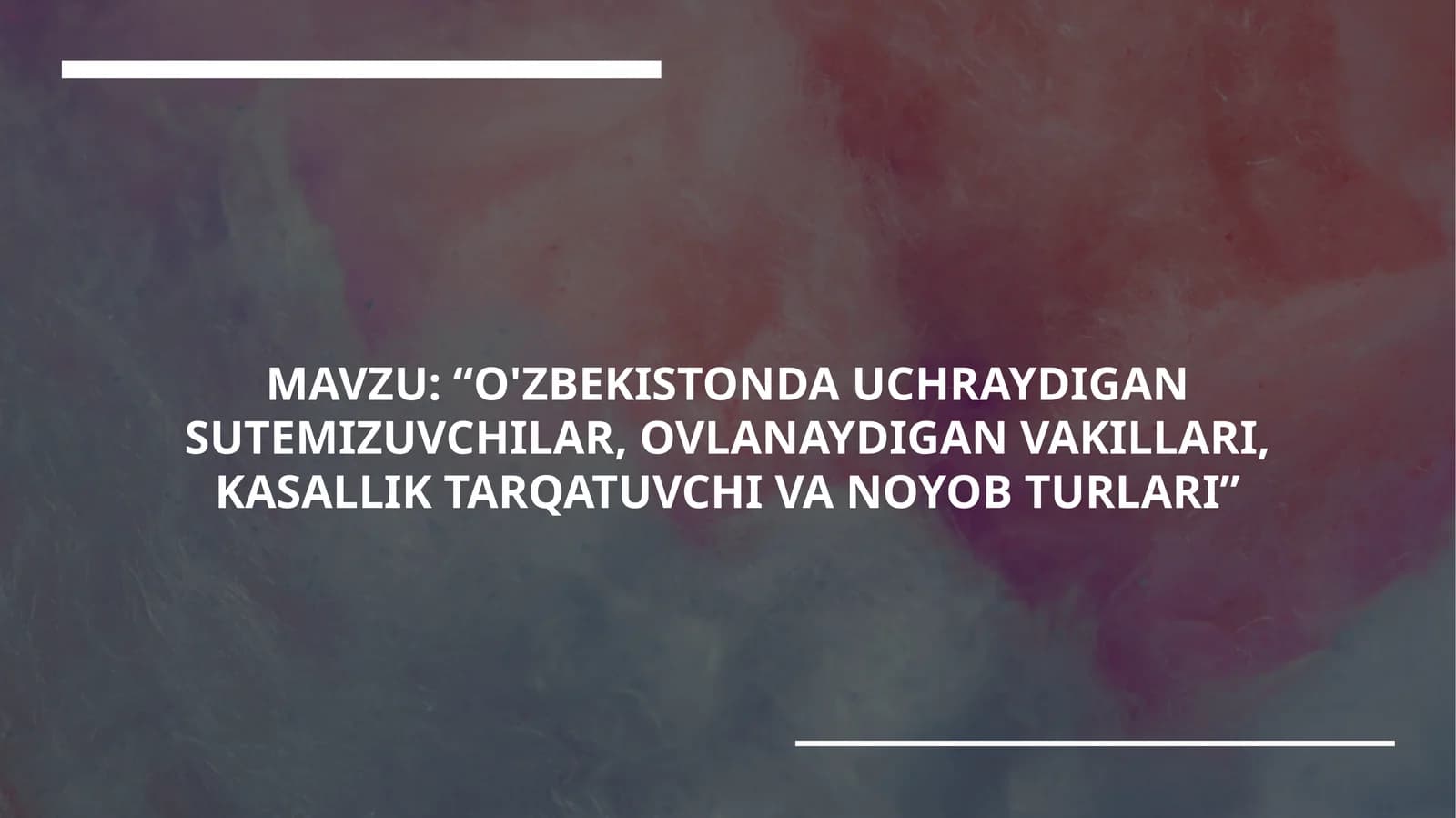 "O'ZBEKISTONDA UCHRAYDIGAN SUTEMIZUVCHILAR, OVLANAYDIGAN VAKILLARI, KASALLIK TARQATUVCHI VA NOYOB TURLARI"
