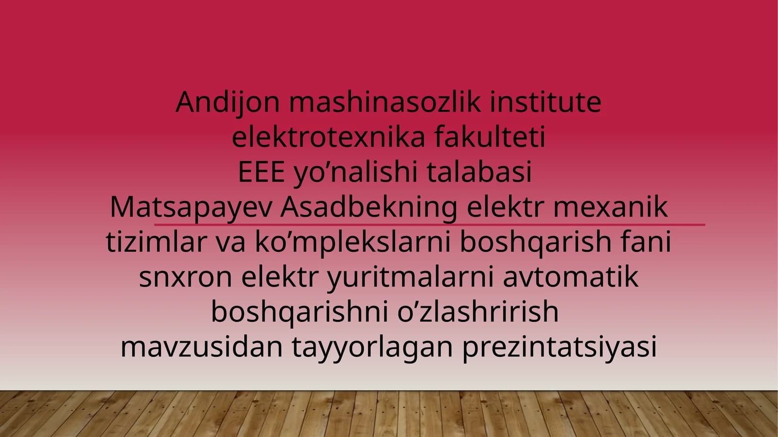 Matsapayev Asadbekning elektr mehanik tizimlar va ko’mplekslarni boshqarish fanidan tayyorlagan prezintatsiya