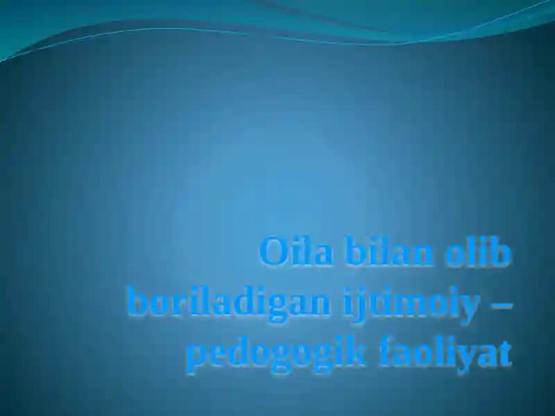 Oilabilanolibboriladiganijtimoiy–pedogogikfaoliyat