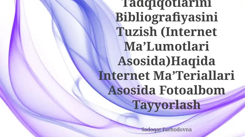 O‘Rta Osiyo Zamonaviy Arxeologik Tadqiqotlarini Bibliografiyasini Tuzish (Internet Ma’Lumotlari Asosida)Haqida Internet Ma’Teriallari Asosida Fotoalbom Tayyorlash
