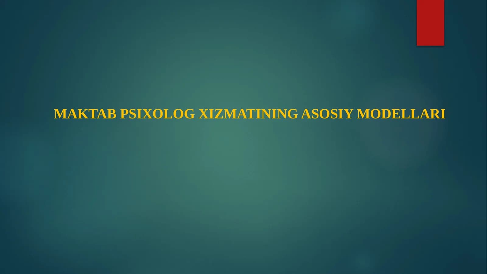 MAKTAB PSIXOLOG XIZMATINING ASOSIY MODELLARI