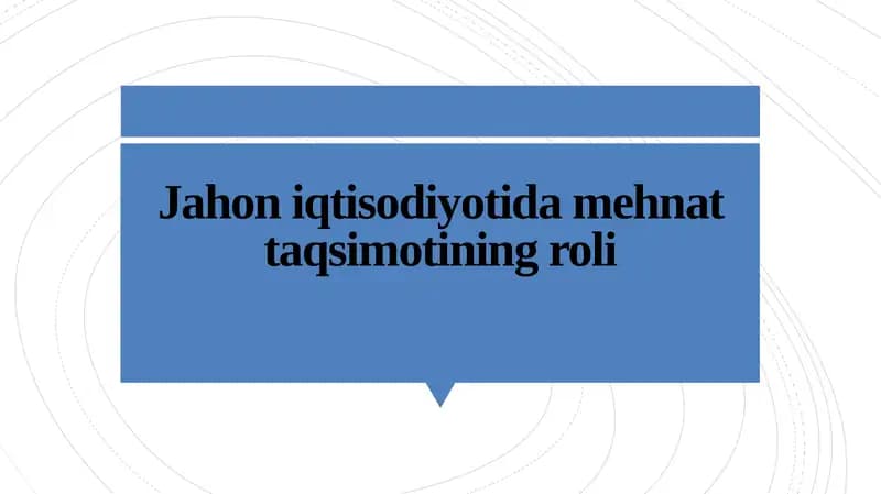 Jahon iqtisodiyotida mehnat taqsimotining roli