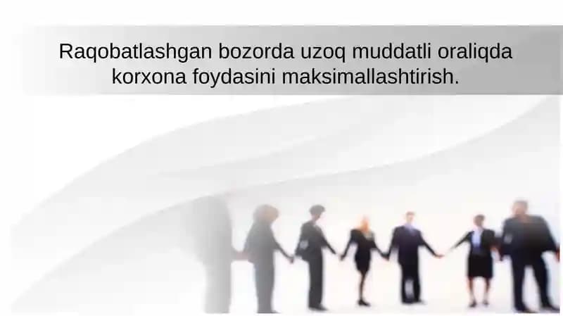 Raqobatlashgan bozorda uzoq muddatli oraliqda korxona foydasini maksimallashtirish.