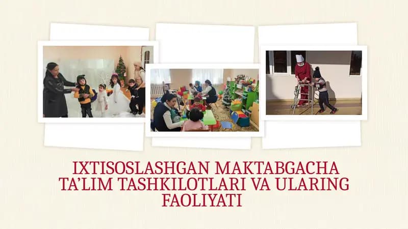 IXTISOSLASHGAN MAKTABGACHA TA’LIM TASHKILOTLARI VA ULARING FAOLIYATI