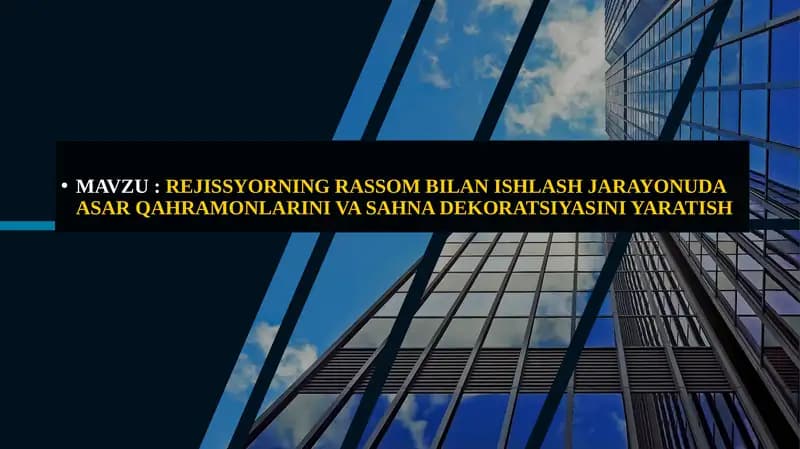 REJISSYORNING RASSOM BILAN ISHLASH JARAYONUDA ASAR QAHRAMONLARINI VA SAHNA DEKORATSIYASINI YARATISH