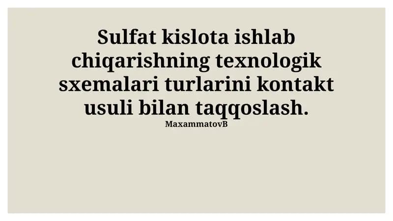 Sulfat kislota ishlab chiqarishning texnologik sxemalari turlarini kontakt usuli bilan taqqoslash