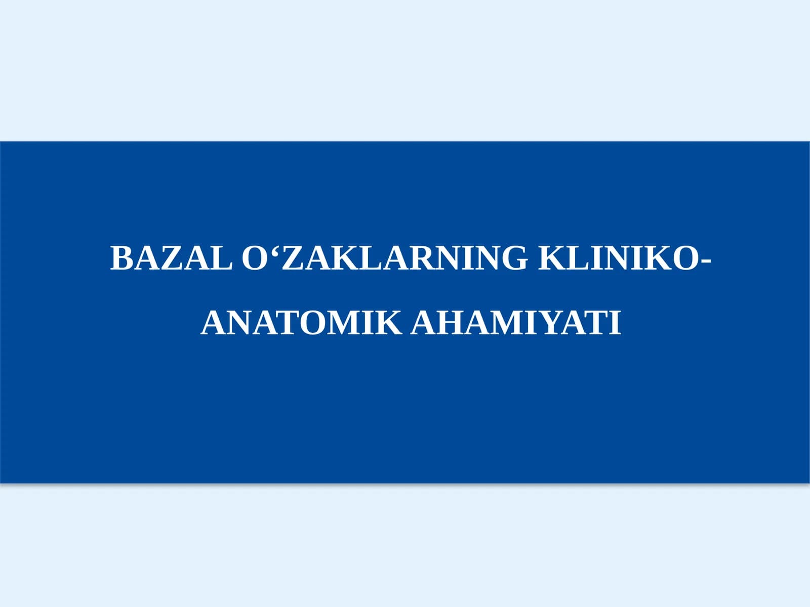 Bazal o'zaklarning kliniko-anatomik ahamiyati