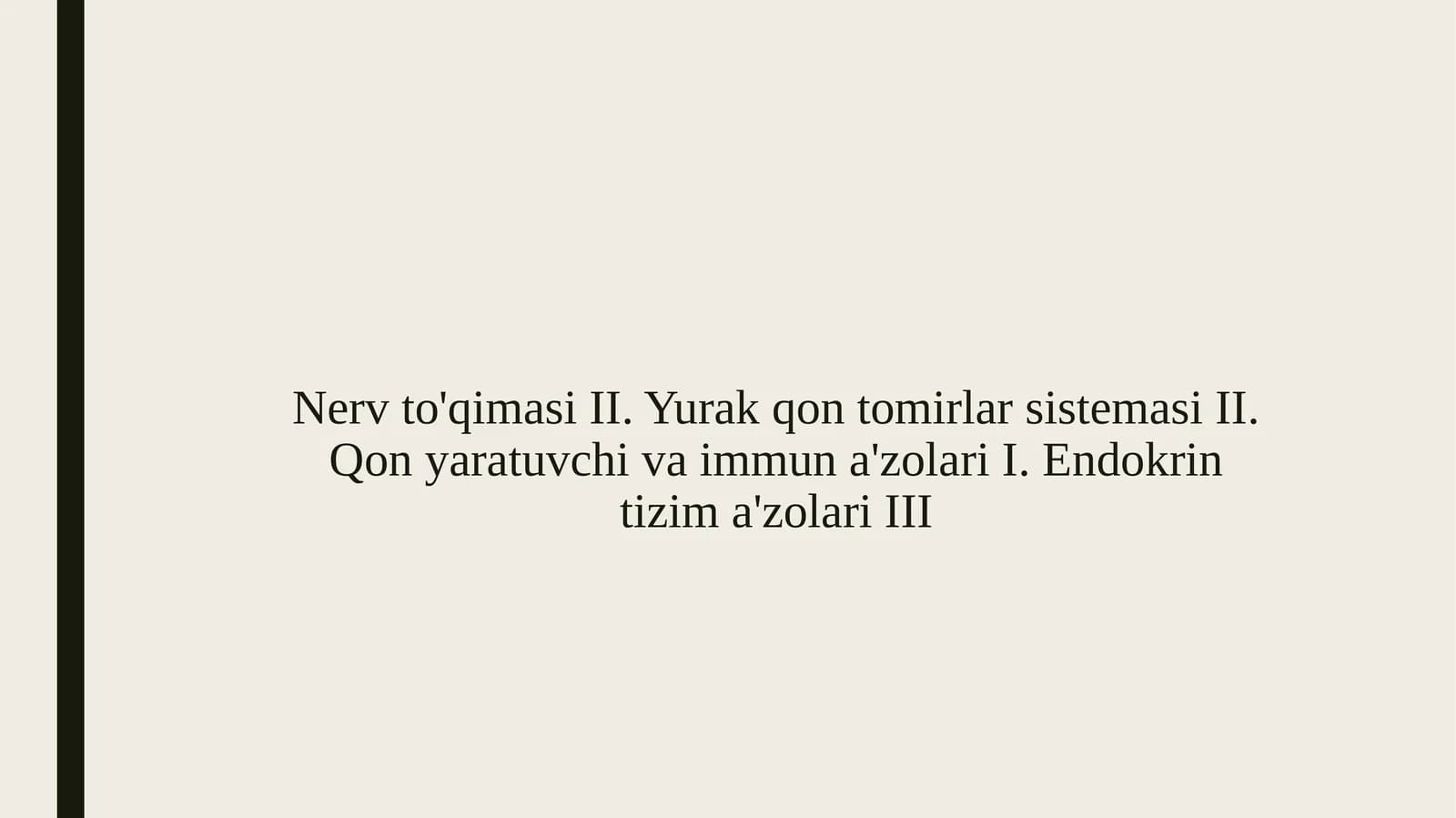 Nerv to'qimasi II. Yurak qon tomirlar sistemasi II. Qon yaratuvchi va immun a'zolari I. Endokrin tizim a'zolari III