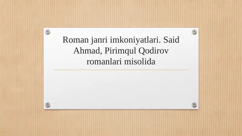 Roman janri imkoniyatlari. Said Ahmad, Pirimqul Qodirov romanlari misolida