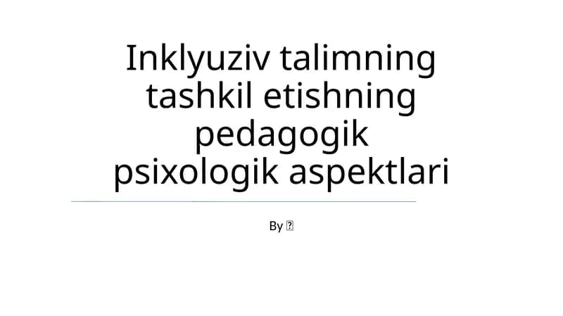 Inklyuziv talimning tashkil etishning pedagogik psixologik aspektlari