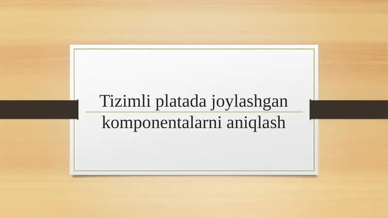 Tizimli platada joylashgan komponentalarni aniqlanishi
