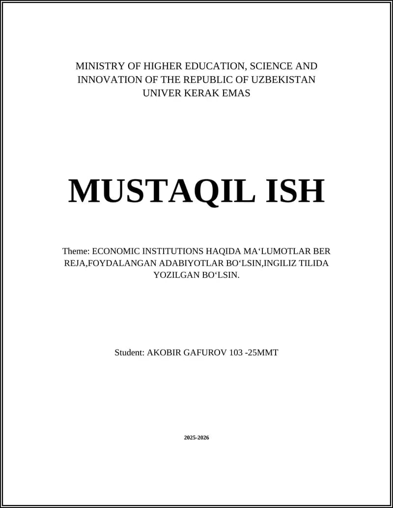 ECONOMIC INSTITUTIONS HAQIDA MA‘LUMOTLAR BER REJA,FOYDALANGAN ADABIYOTLAR BO‘LSIN,INGILIZ TILIDA YOZILGAN BO‘LSIN