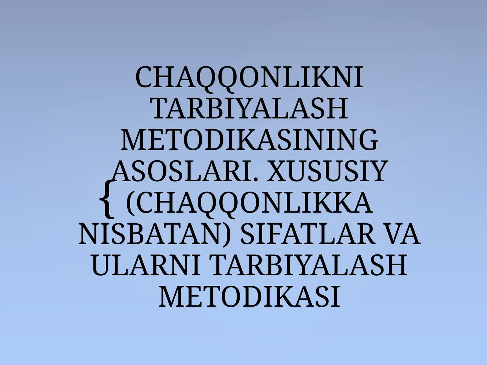 CHAQQONLIKNI TARBIYALASH METODIKASINING ASOSLARI. XUSUSIY (CHAQQONLIKKA NISBATAN) SIFATLAR VA ULARNI TARBIYALASH METODIKASI