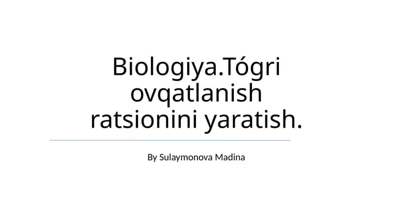Biologiya.Tógri ovqatlanish ratsionini yaratish