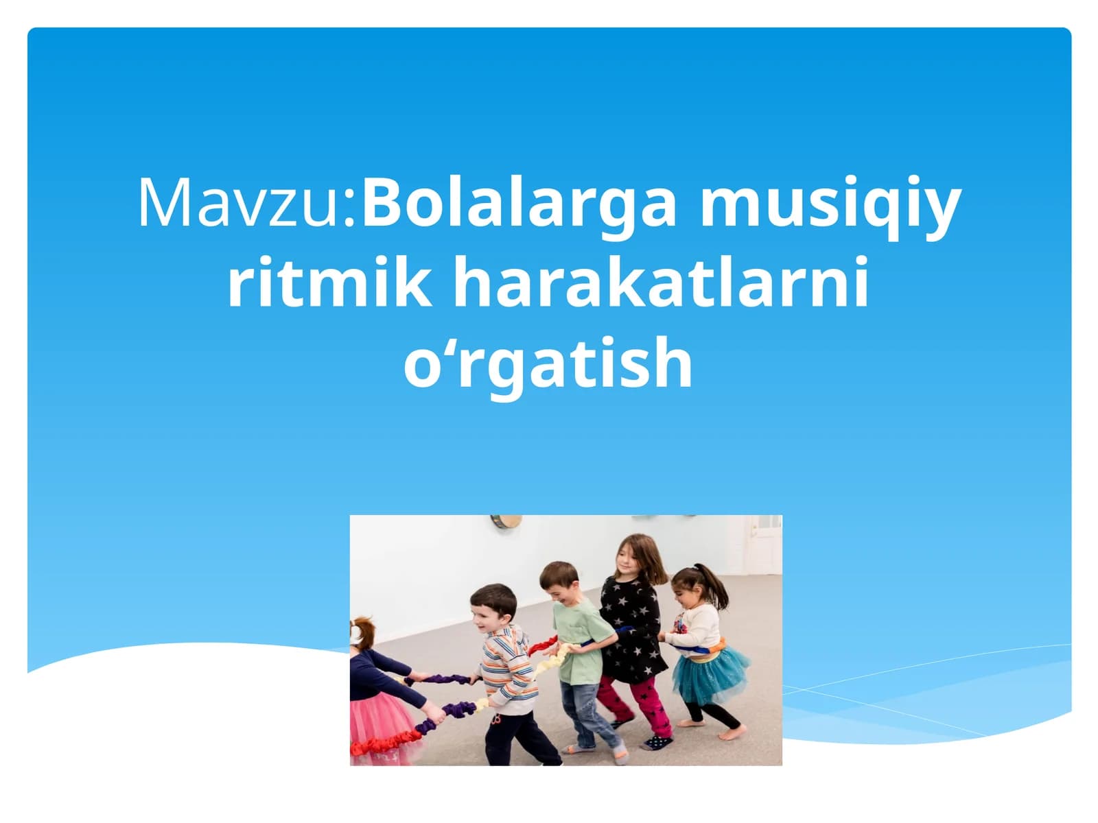 Bolalarga musiqiy ritmik harakatlarni o‘rgatish