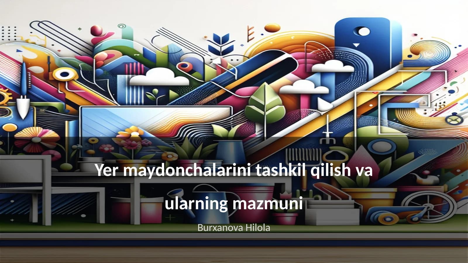 Yer maydonchalarini tashkil qilish va ularning mazmuni