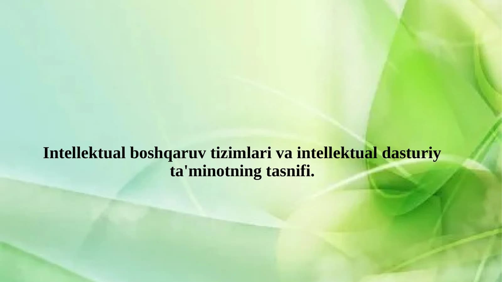 Intellektual boshqaruv tizimlari va intellektual dasturiy ta'minotning tasnifi