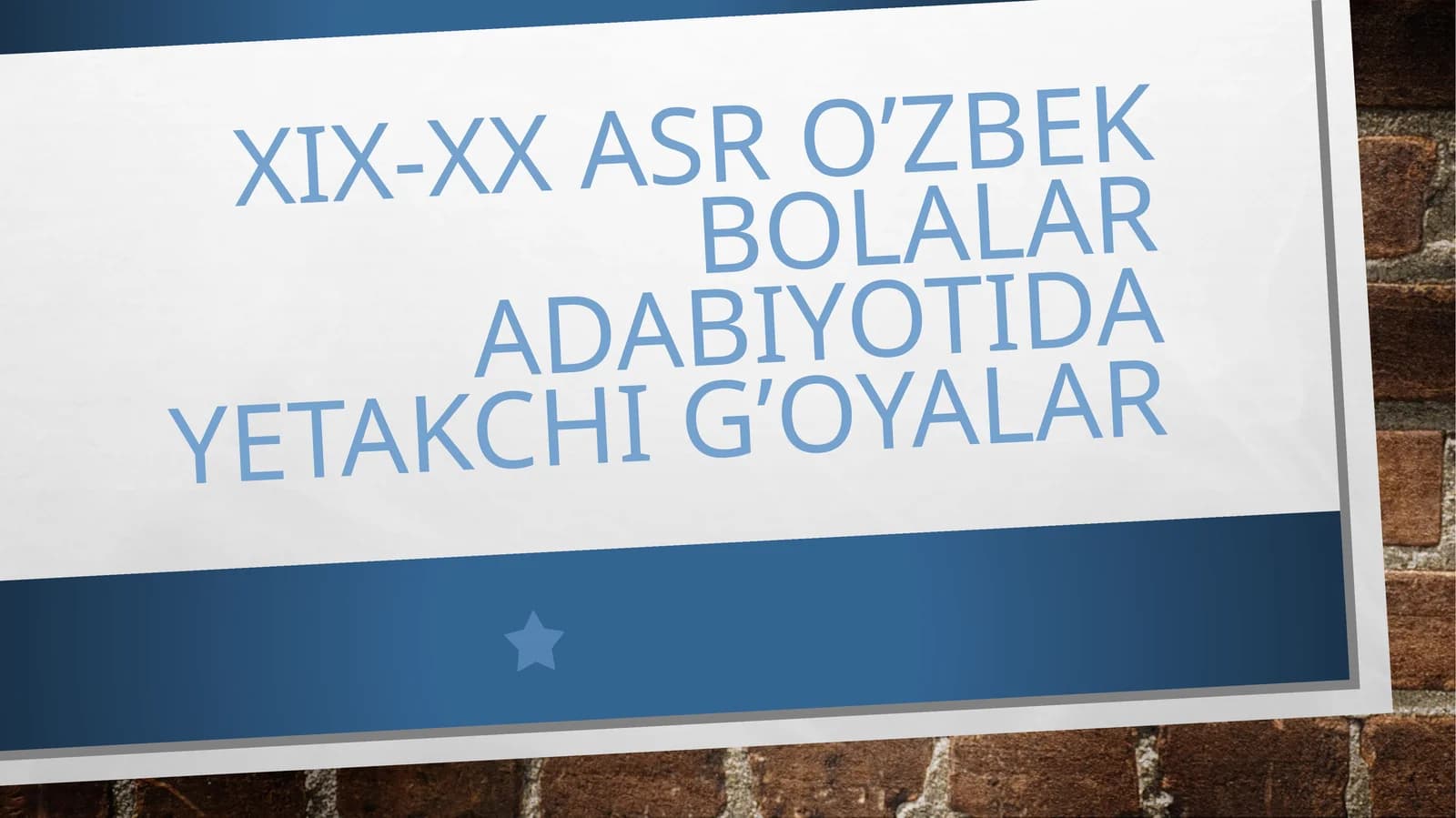 XIX-XX asr o’zbek bolalar adabiyotida yetakchi g’oyalar