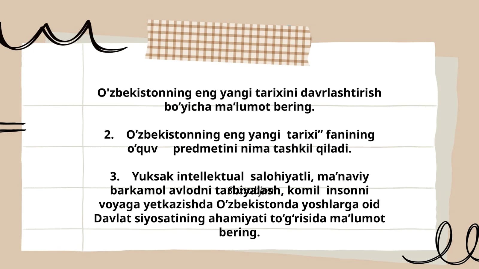 O'zbekistonning eng yangi tarixi fanining o'quv predmetini tashkil qiladi