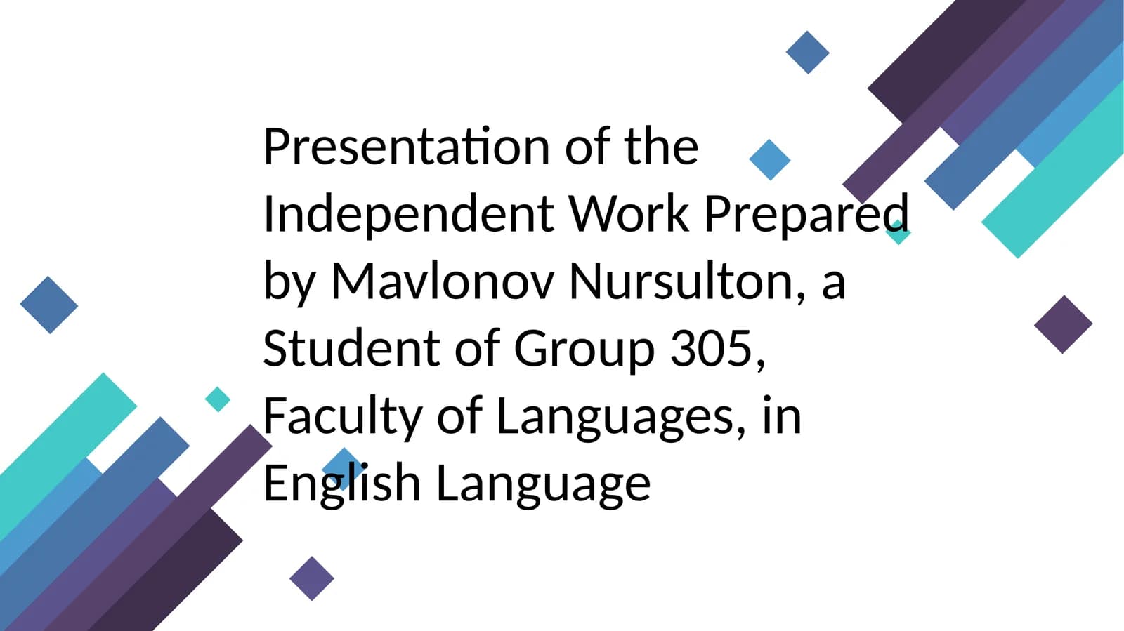 Presentation of the Independent Work Prepared by Mavlonov Nursulton, a Student of Group 305, Faculty of Languages, in English Language