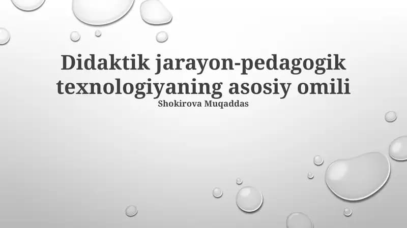 Didaktik jarayon-pedagogik texnologiyaning asosiy omili