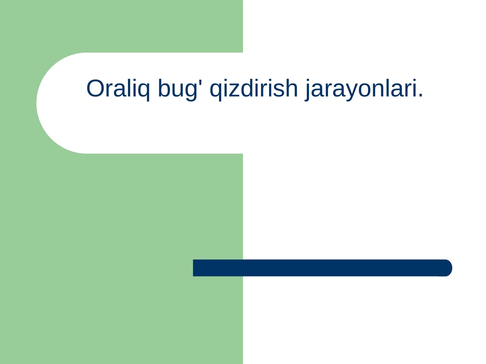 Oraliq bug' qizdirish jarayonlari