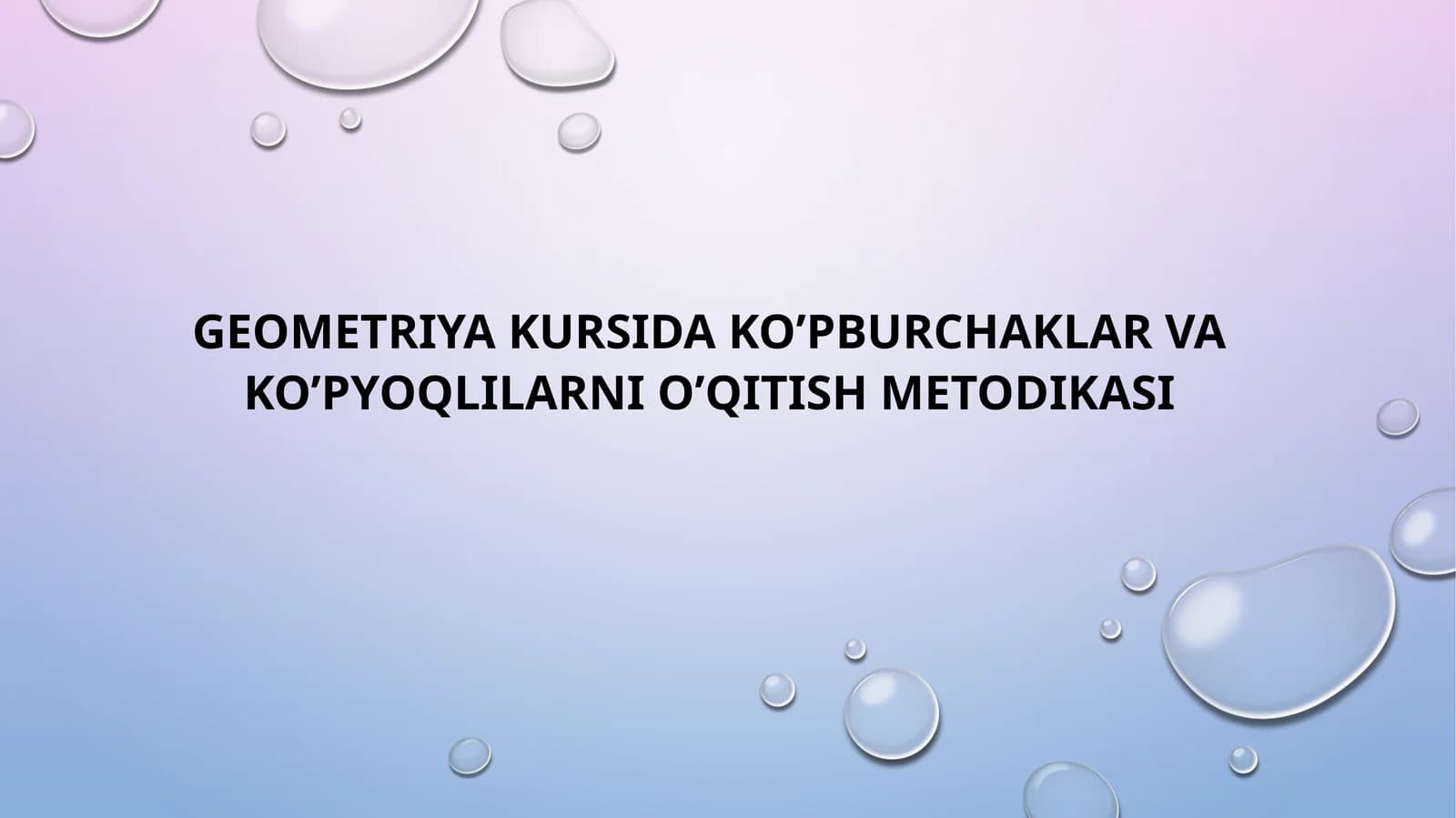 GEOMETRIYA KURSIDA KO’PBURCHAKLAR VA KO’PYOQLILARNI O’QITISH METODIKASI