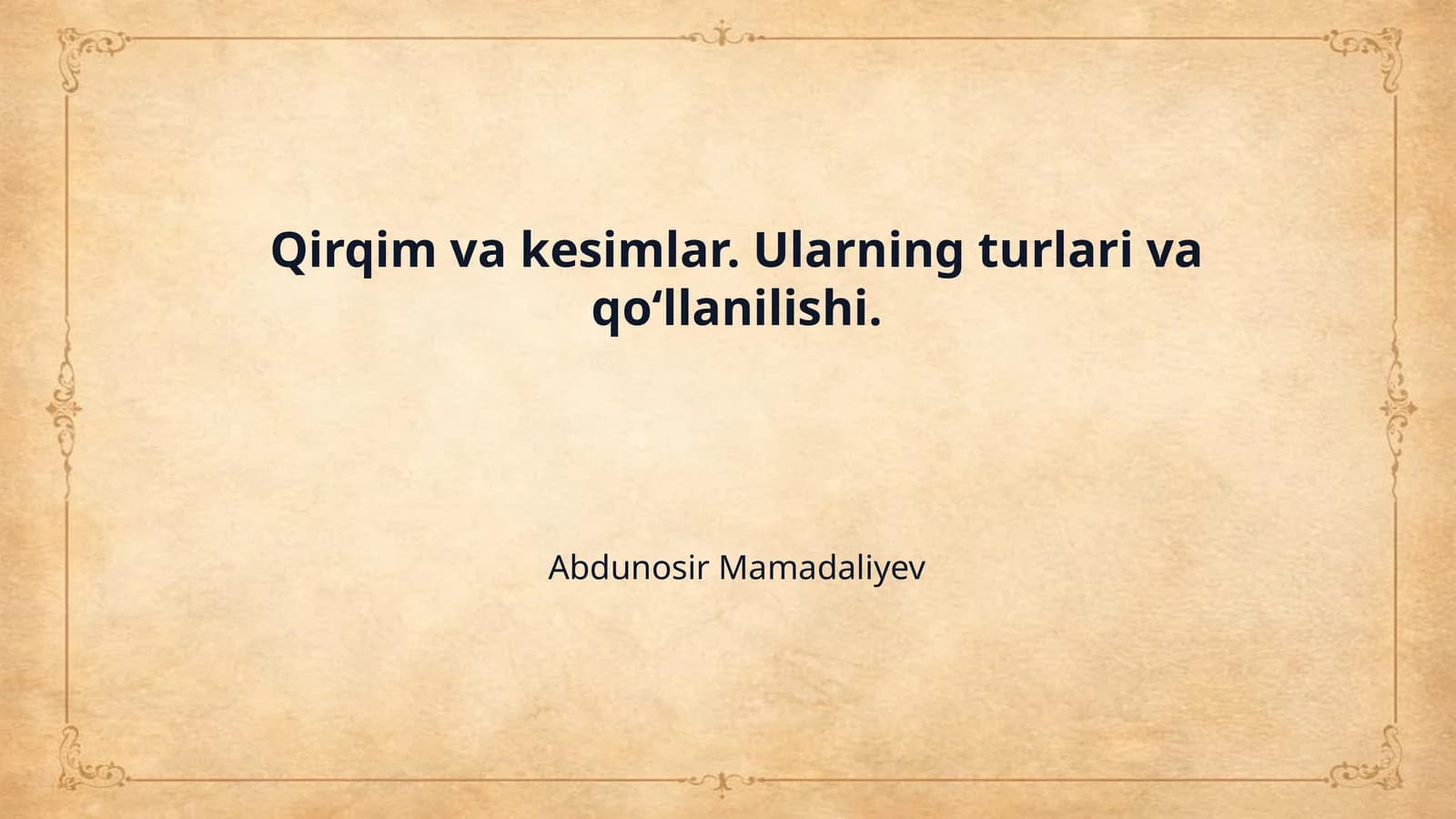 Qirqim va kesimlar. Ularning turlari va qo‘llanilishi.