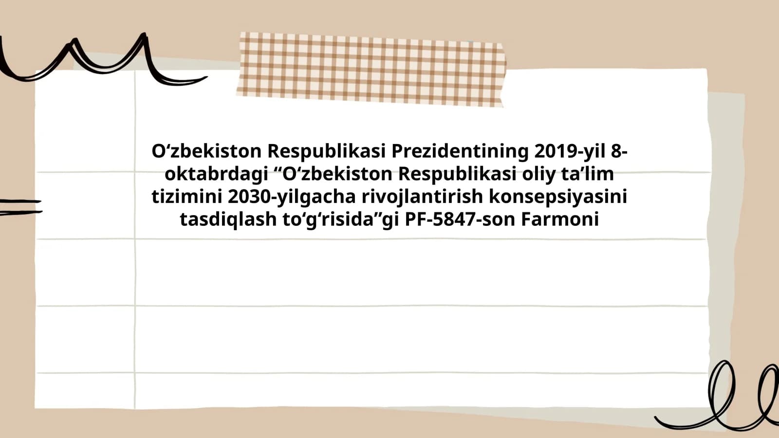 O‘zbekiston Respublikasi Prezidentining 2019-yil 8-oktabrdagi “O‘zbekiston Respublikasi oliy ta’lim tizimini 2030-yilgacha rivojlantirish konsepsiyasini tasdiqlash to‘g‘risida”gi PF-5847-son Farmoni