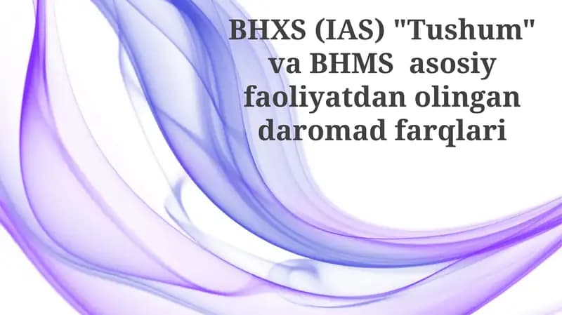 BHXS (IAS) "Tushum" va BHMS asosiy faoliyatdan olingan daromad farqlari