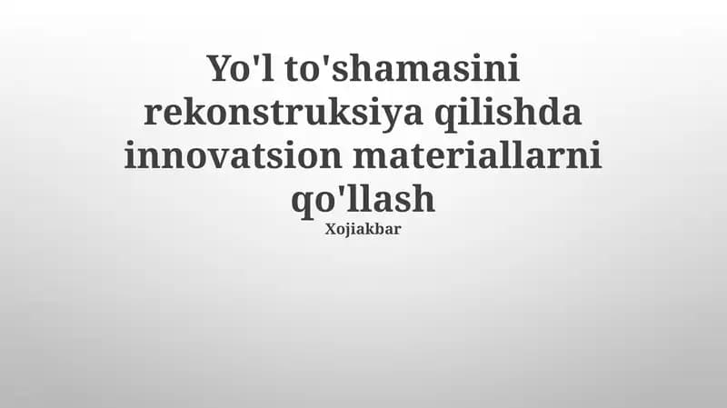 Yo'l to'shamasini rekonstruksiya qilishda innovatsion materiallarni qo'llash