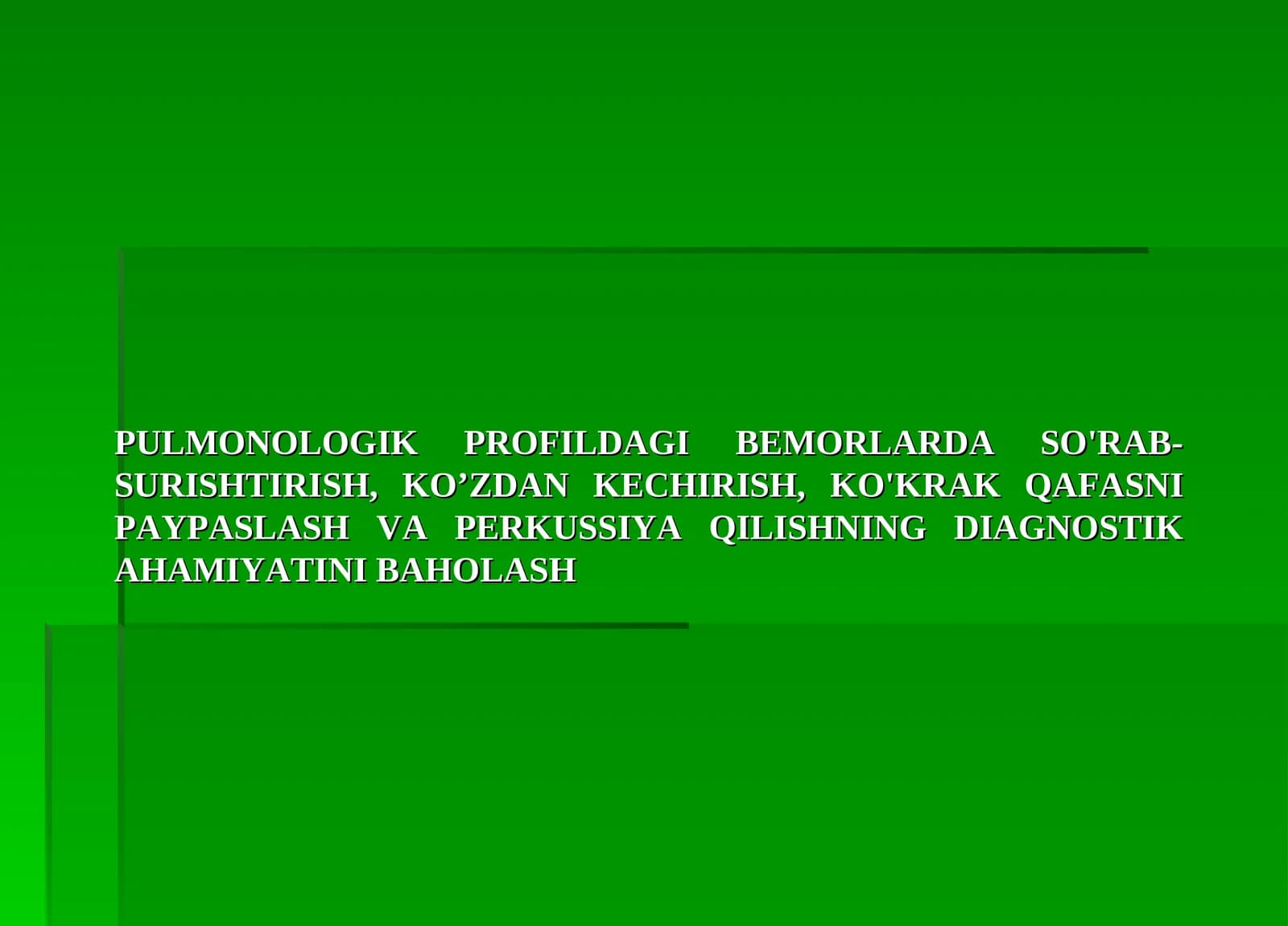 PULMONOLOGIK PROFILDAGI BEMORLARDA SO'RAB-SURISHTIRISH, KO’ZDAN KECHIRISH, KO'KRAK QAFASNI PAYPASLASH VA PERKUSSIYA QILISHNING DIAGNOSTIK AHAMIYATINI BAHOLASH