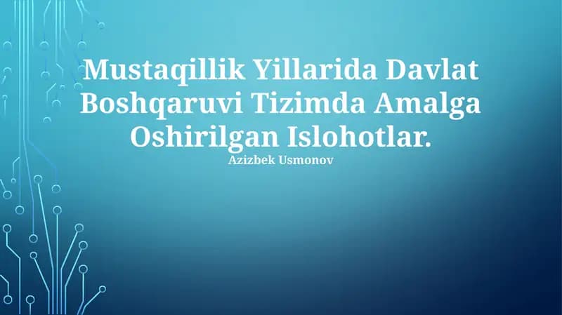 Mustaqillik Yillarida Davlat Boshqaruvi Tizimda Amalga Oshirilgan Islohotlar