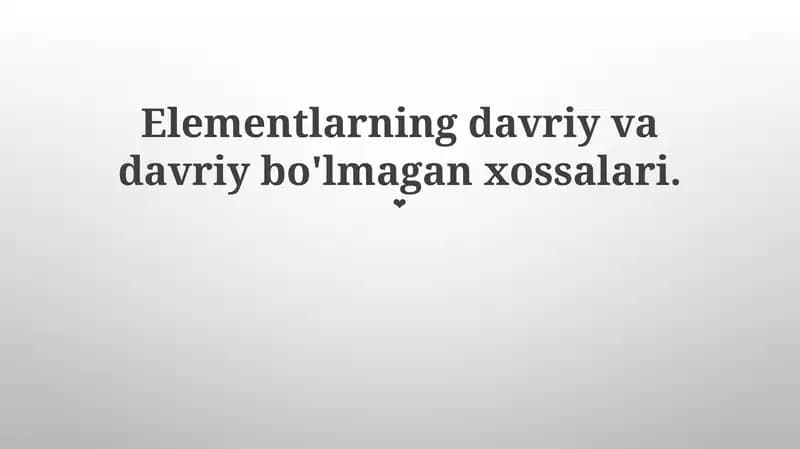Elementlarning davriy va davriy bo'lmagan xossalari