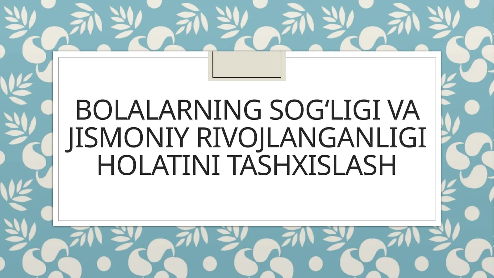 Bolalarning sog‘ligi va jismoniy rivojlanganligi holatini tashxislash