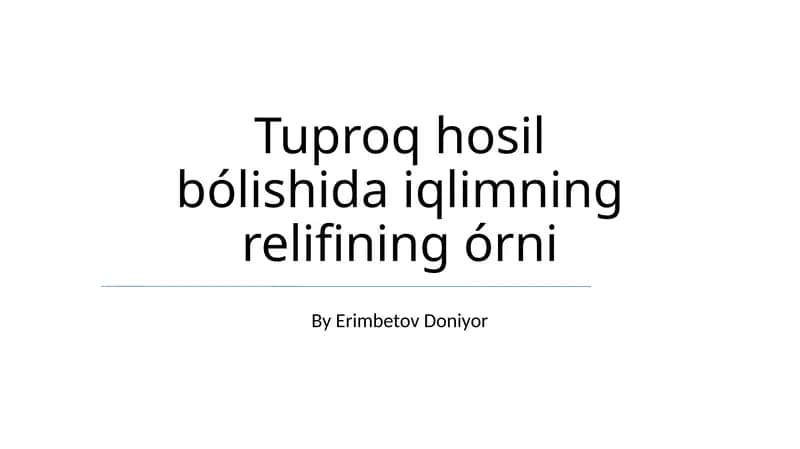 Tuproq hosil bólishida iqlimning relifining órni