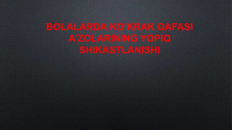 Bolalarda ko’krak qafasi a’zolarining yopiq shikastlanishi