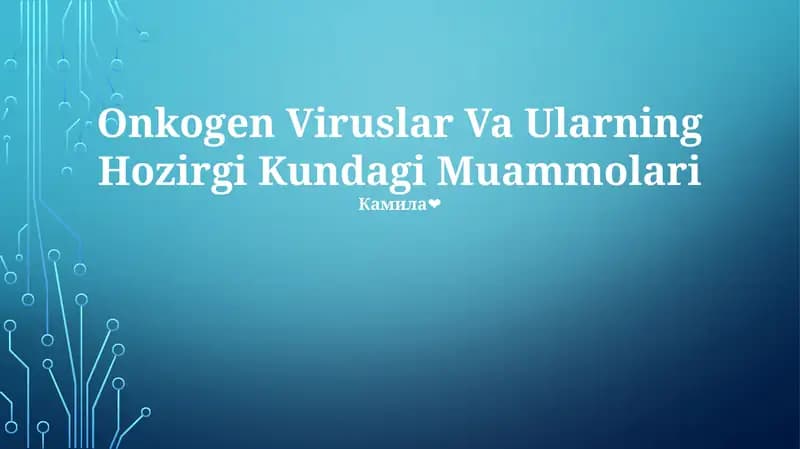 Onkogen Viruslar Va Ularning Hozirgi Kundagi Muammolari