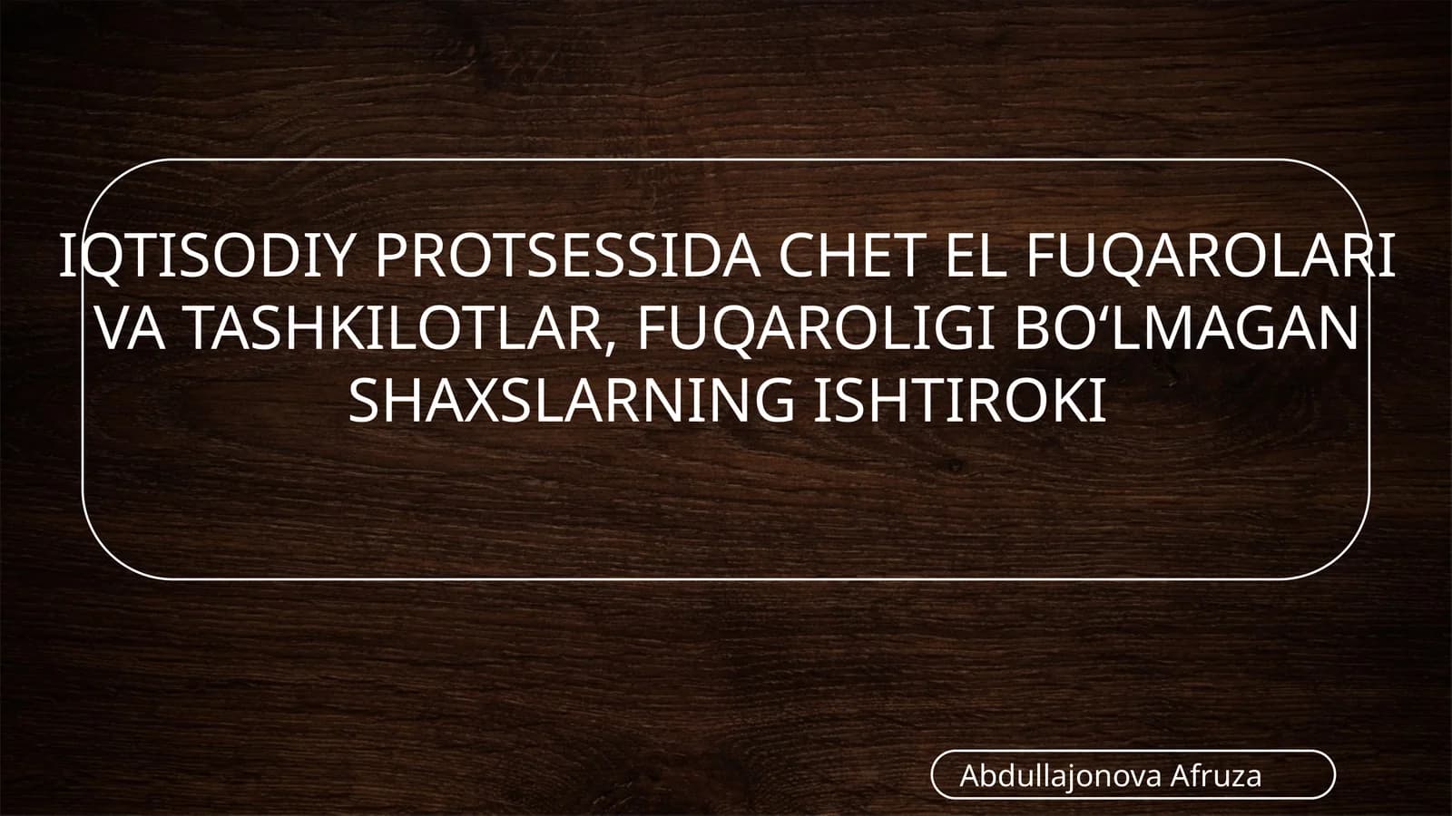 IQTISODIYPROTSESSIDA CHЕT EL FUQAROLARI VA TASHKILOTLAR, FUQAROLIGI BO‘LMAGAN SHAXSLARNING ISHTIROKI