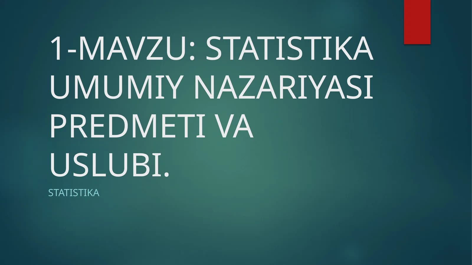 STATISTIKA UMUMIY NAZARIYASI PREDMETI VA USLUBI