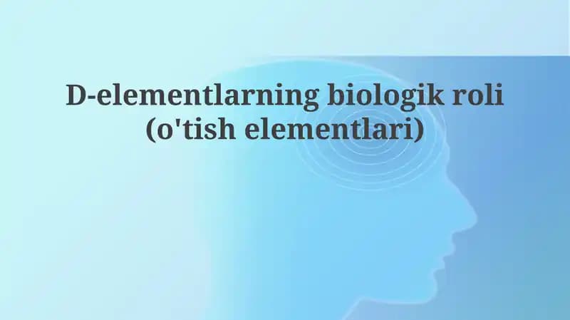 D-elementlarning biologik roli(o'tish elementlari)